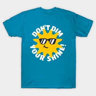 Don't Dim Your Shine! T-Shirt